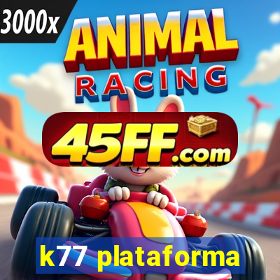 k77 plataforma